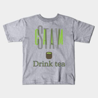 Stay Calm Drink tea Kids T-Shirt